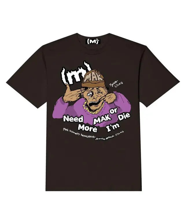 Need More Mak Tee